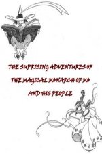 The Suprising Adventures of The Magical Monarch of Mo And His People