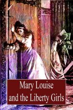Mary Louise And The Liberty Girls