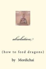 absolution: how to feed dragons