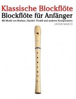 Klassische Blockflöte: Blockflöte Für Anfänger. Mit Musik Von Brahms, Handel, Vivaldi Und Anderen Komponisten