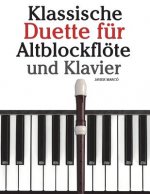 Klassische Duette Für Altblockflöte Und Klavier: Altblockflöte Für Anfänger. Mit Musik Von Brahms, Handel, Vivaldi Und Anderen Komponisten