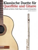 Klassische Duette Für Querflöte Und Gitarre: Querflöte Für Anfänger. Mit Musik Von Brahms, Vivaldi, Wagner Und Anderen Komponisten