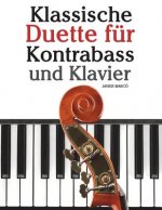 Klassische Duette Für Kontrabass Und Klavier: Kontrabass Für Anfänger. Mit Musik Von Beethoven, Mozart, Tchaikovsky Und Anderen Komponisten
