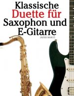 Klassische Duette Für Saxophon Und E-Gitarre: Saxophon Für Anfänger. Mit Musik Von Brahms, Vivaldi, Wagner Und Anderen Komponisten