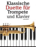 Klassische Duette Für Trompete Und Klavier: Trompete Für Anfänger. Mit Musik Von Bach, Strauss, Tchaikovsky Und Anderen Komponisten