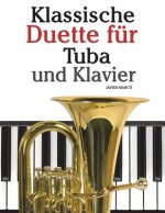Klassische Duette Für Tuba Und Klavier: Tuba Für Anfänger. Mit Musik Von Bach, Strauss, Tchaikovsky Und Anderen Komponisten