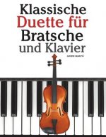 Klassische Duette Für Bratsche Und Klavier: Bratsche Für Anfänger. Mit Musik Von Bach, Beethoven, Mozart Und Anderen Komponisten