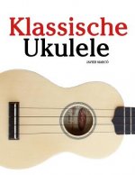 Klassische Ukulele: Ukulele Für Anfänger. Mit Musik Von Bach, Beethoven, Mozart Und Anderen Komponisten