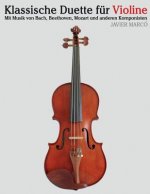 Klassische Duette Für Violine: Violine Für Anfänger. Mit Musik Von Bach, Beethoven, Mozart Und Anderen Komponisten