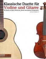Klassische Duette Für Violine Und Gitarre: Violine Für Anfänger. Mit Musik Von Bach, Beethoven, Mozart Und Anderen Komponisten