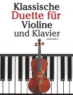 Klassische Duette Für Violine Und Klavier: Violine Für Anfänger. Mit Musik Von Bach, Beethoven, Mozart Und Anderen Komponisten