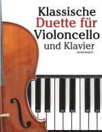 Klassische Duette Für Violoncello Und Klavier: Violoncello Für Anfänger. Mit Musik Von Bach, Beethoven, Mozart Und Anderen Komponisten