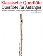 Klassische Querflöte: Querflöte Für Anfänger. Mit Musik Von Brahms, Vivaldi, Wagner Und Anderen Komponisten