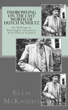 Fishbowling on The Last Words of Dutch Schultz: Or William S. Burroughs intersects with Dutch Schultz