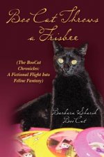 BooCat Throws a Frisbee: (The BooCat Chronicles: A Fictional Flight Into Feline Fantasy)