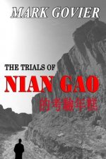 The Trials of NIAN GAO: A Tale of Resistance, and Escape...