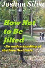 How Not to Be Jilted- An understanding of the love that lasts