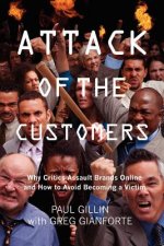 Attack of the Customers: Why Critics Assault Brands Online and How To Avoid Becoming a Victim