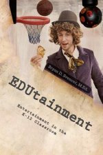 EDUtainment: Entertainment in the K-12 Classroom