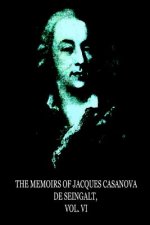 The Memoirs Of Jacques Casanova De Seingalt, Vol. VI