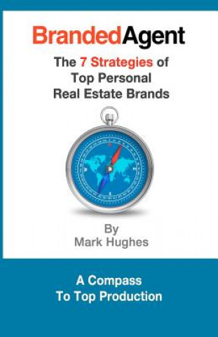 Branded Agent: The 7 Strategies of Top Personal Real Estate Brands