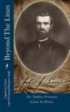 Beyond The Lines: Or, Yankee Prisoner Loose In Dixie.