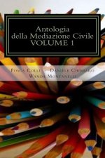 Antologia della Mediazione Civile - VOLUME 1: 
