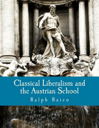 Classical Liberalism and the Austrian School (Large Print Edition)