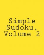 Simple Sudoku, Volume 2: Easy and Fun Large Grid Sudoku Puzzles