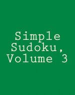 Simple Sudoku, Volume 3: Easy and Fun Large Grid Sudoku Puzzles