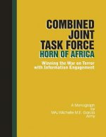 Combined Joint Task Force-Horn of Africa: Winning the War on Terror with Information Engagement