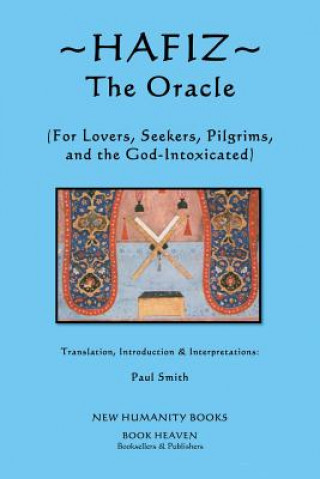 Hafiz: The Oracle: For Lovers, Seekers, Pilgrims and the God-Intoxicated