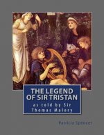 The Legend of Sir Tristan: by Sir Thomas Malory