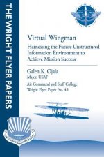 Virtual Wingman: Harnessing the Future Unstructured Information Environment to Achieve Mission Success: Wright Flyer Paper No. 48
