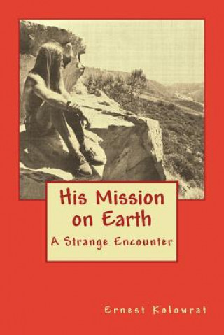 His Mission on Earth: A Firsthand Account