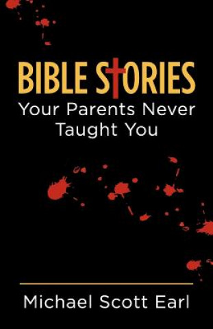 Bible Stories Your Parents Never Taught You