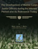 The Development of Marine Corps Junior Officers During the Interwar Period and its Relevance Today