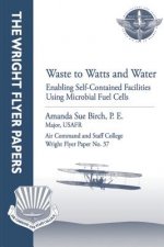 Waste to Watts and Water: Enabling Self-Contained Facilities Using Microbial Fuel Cells: Wright Flyer Paper No. 37