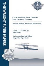 Counterinsurgency Aircraft Procurement Options: Processes, Methods, Alternatives, and Estimates: Wright Flyer Paper No. 40