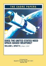 Does the United States Need Space-Based Weapons?: CADRE Paper