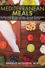 Mediterranean Meals: 25 Delicious Recipes and the 7 Sicilian Superfoods to Lose Weight and Stay Healthy for Life