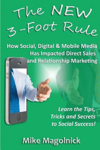 The NEW 3-Foot Rule: How Social, Digital & Mobile Media Has Impacted Direct Sales and Relationship Marketing