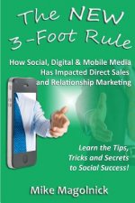 The NEW 3-Foot Rule: How Social, Digital & Mobile Media Has Impacted Direct Sales and Relationship Marketing