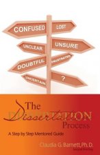 The Dissertation Process: A Step by Step Mentored Guide