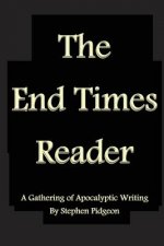 The End Times Reader: A Gathering of Apocalyptic Writing