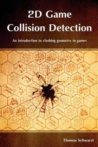 2D Game Collision Detection: An introduction to clashing geometry in games
