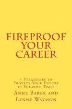 FireProof Your Career: 5 Strategies to Protect Your Future in Volatile Times