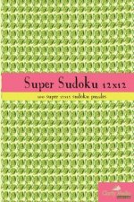 Super Sudoku 12x12: 100 12x12 super sudoku puzzles