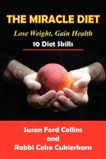 The Miracle Diet: Lose Weight, Gain Health... 10 Diet Skills
