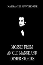 Mosses From An Old Manse And Other Stories